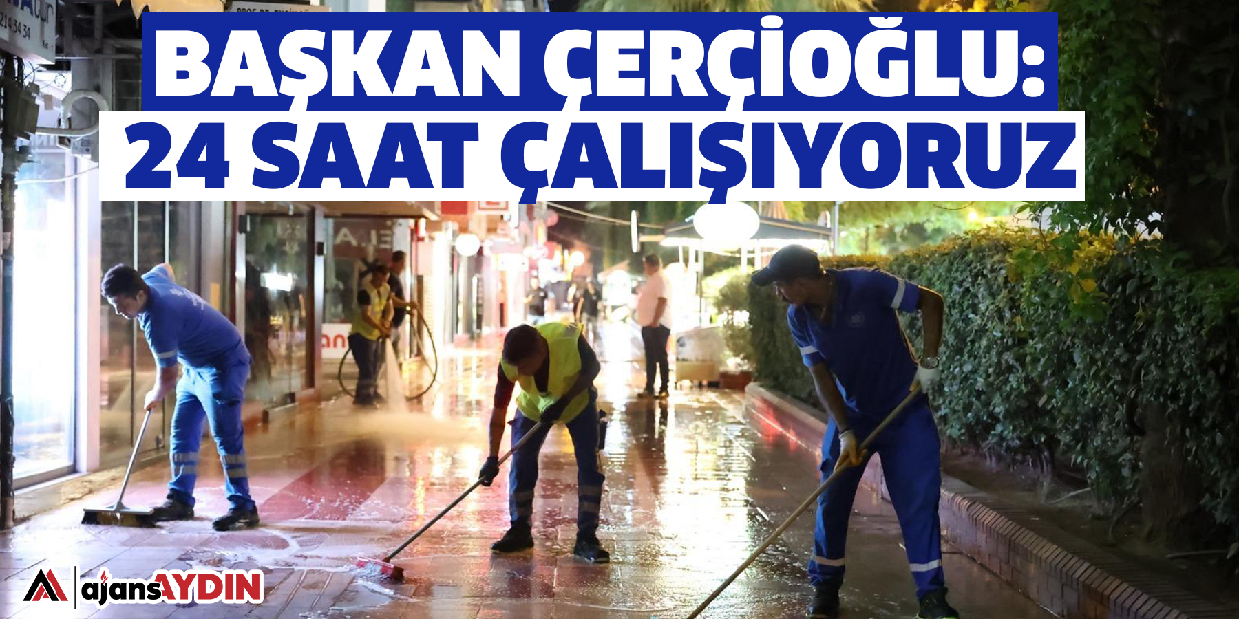 Başkan Çerçioğlu: 24 Saat Çalışıyoruz