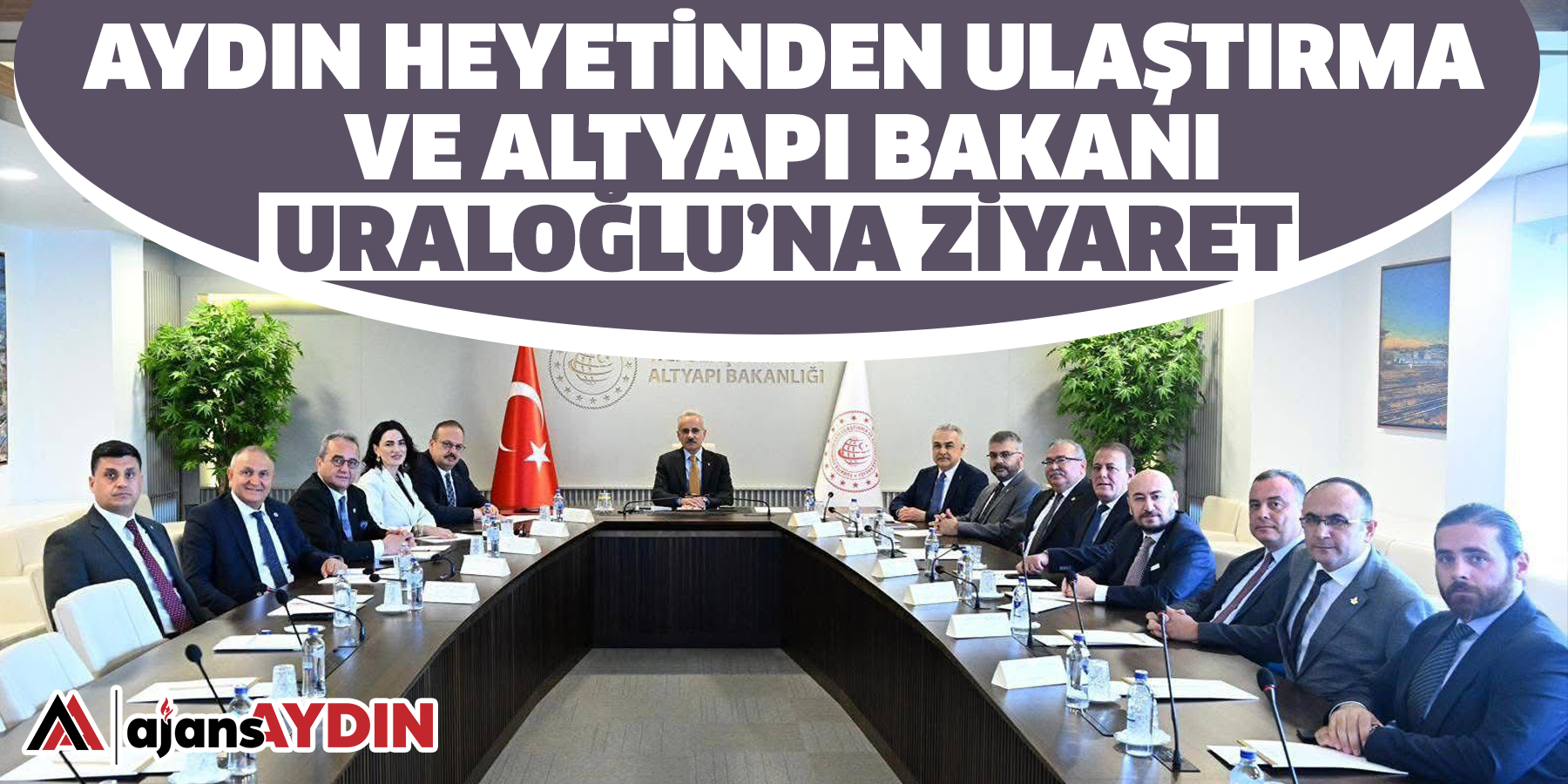 Aydın Heyetinden Ulaştırma ve Altyapı Bakanı Uraloğlu’na Ziyaret