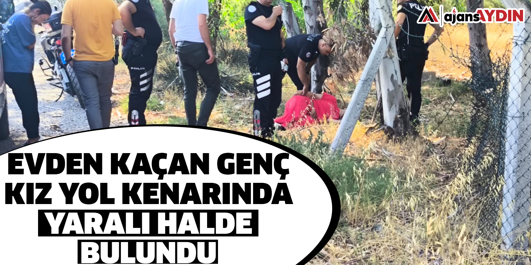 Evden kaçan genç kız yol kenarında yaralı halde bulundu