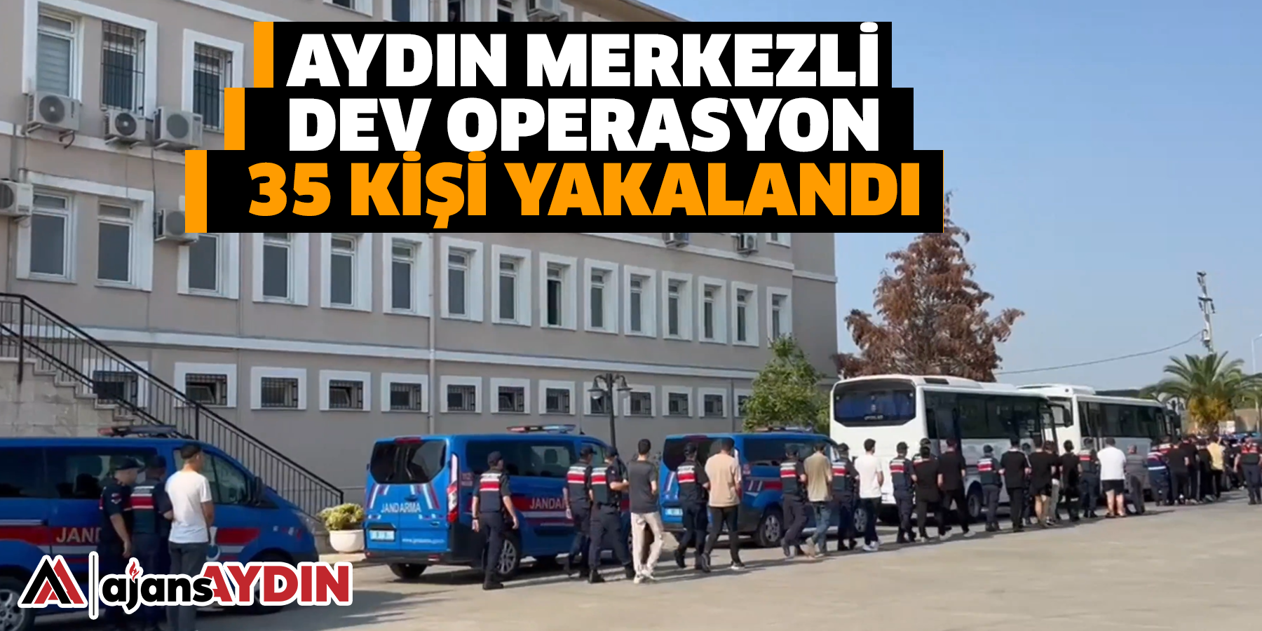 Aydın merkezli dev operasyon  35 kişi yakalandı