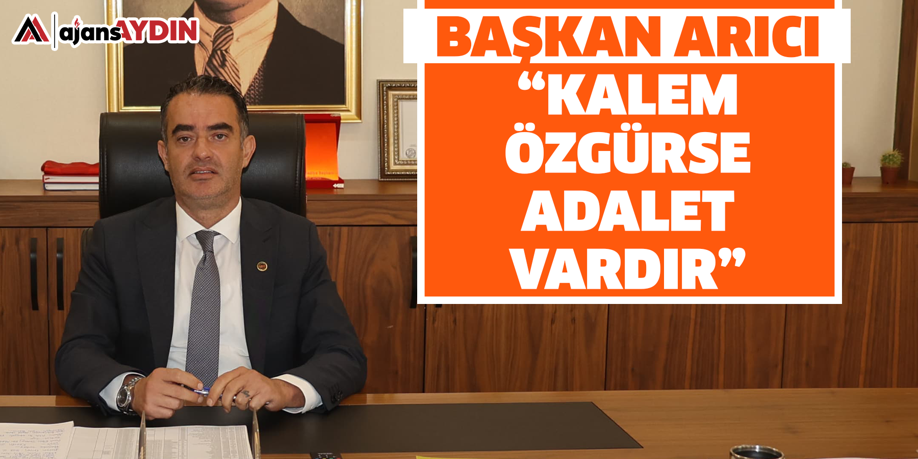 Başkan Arıcı “Kalem Özgürse, Adalet Vardır.”