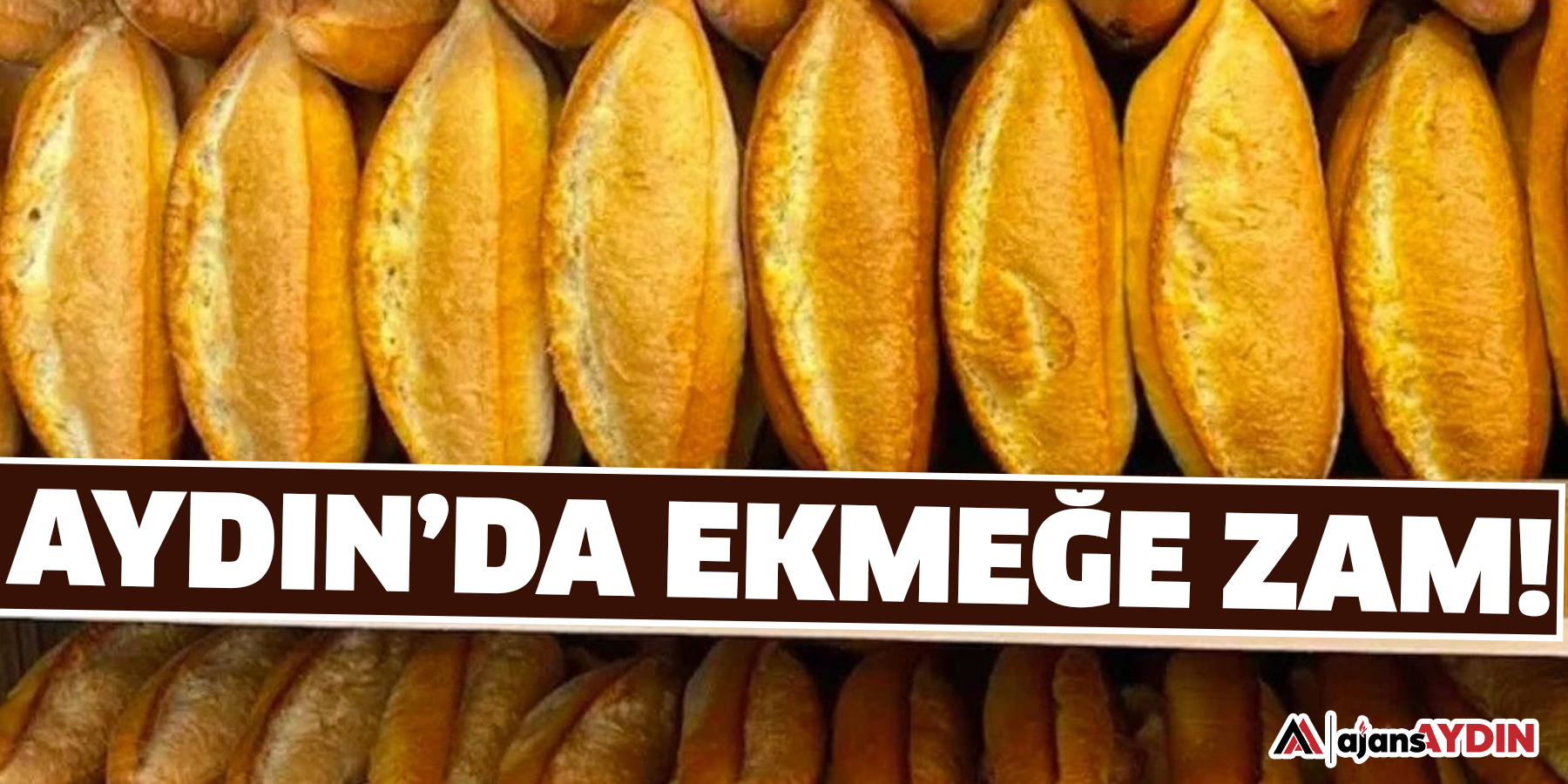 Aydın’da ekmeğe zam!