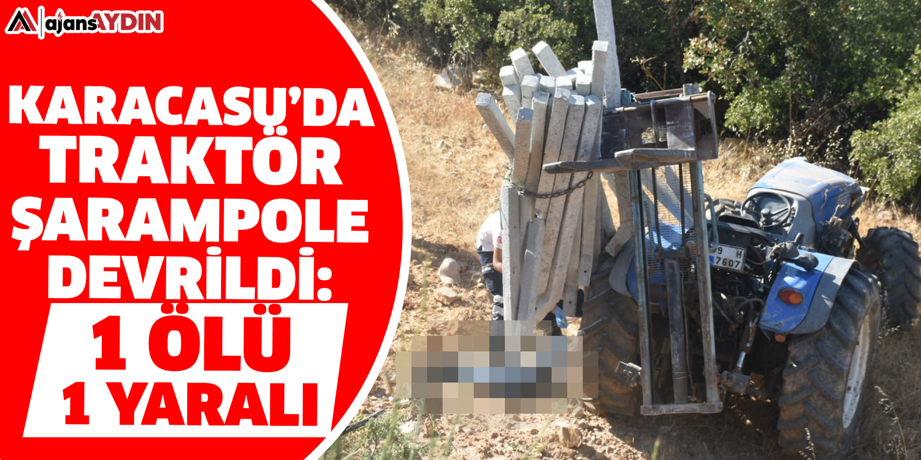 Karacasu’da Traktör Şarampole Devrildi:  1 Ölü 1 Yaralı