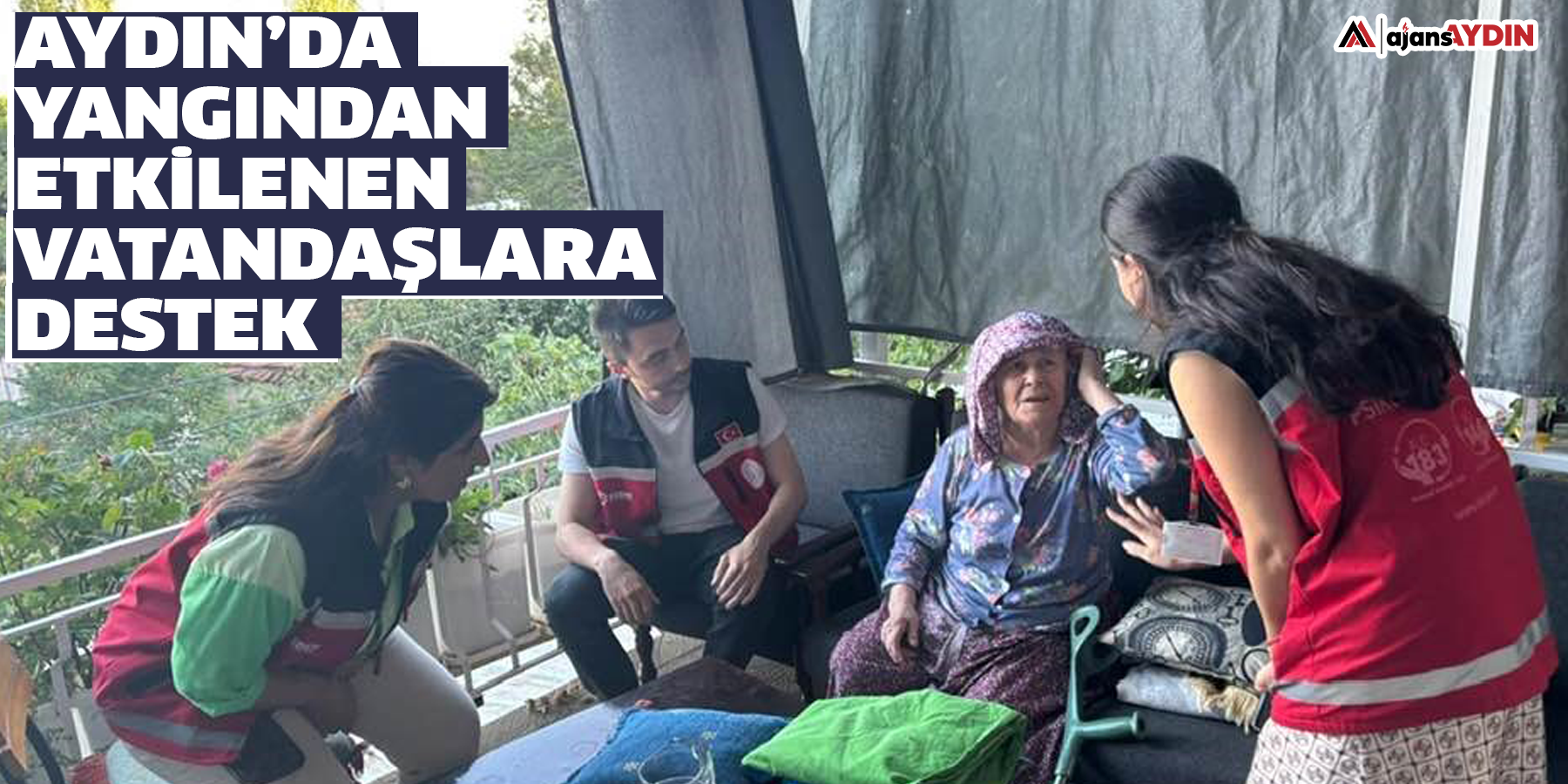 Aydın’da yangından etkilenen vatandaşlara destek