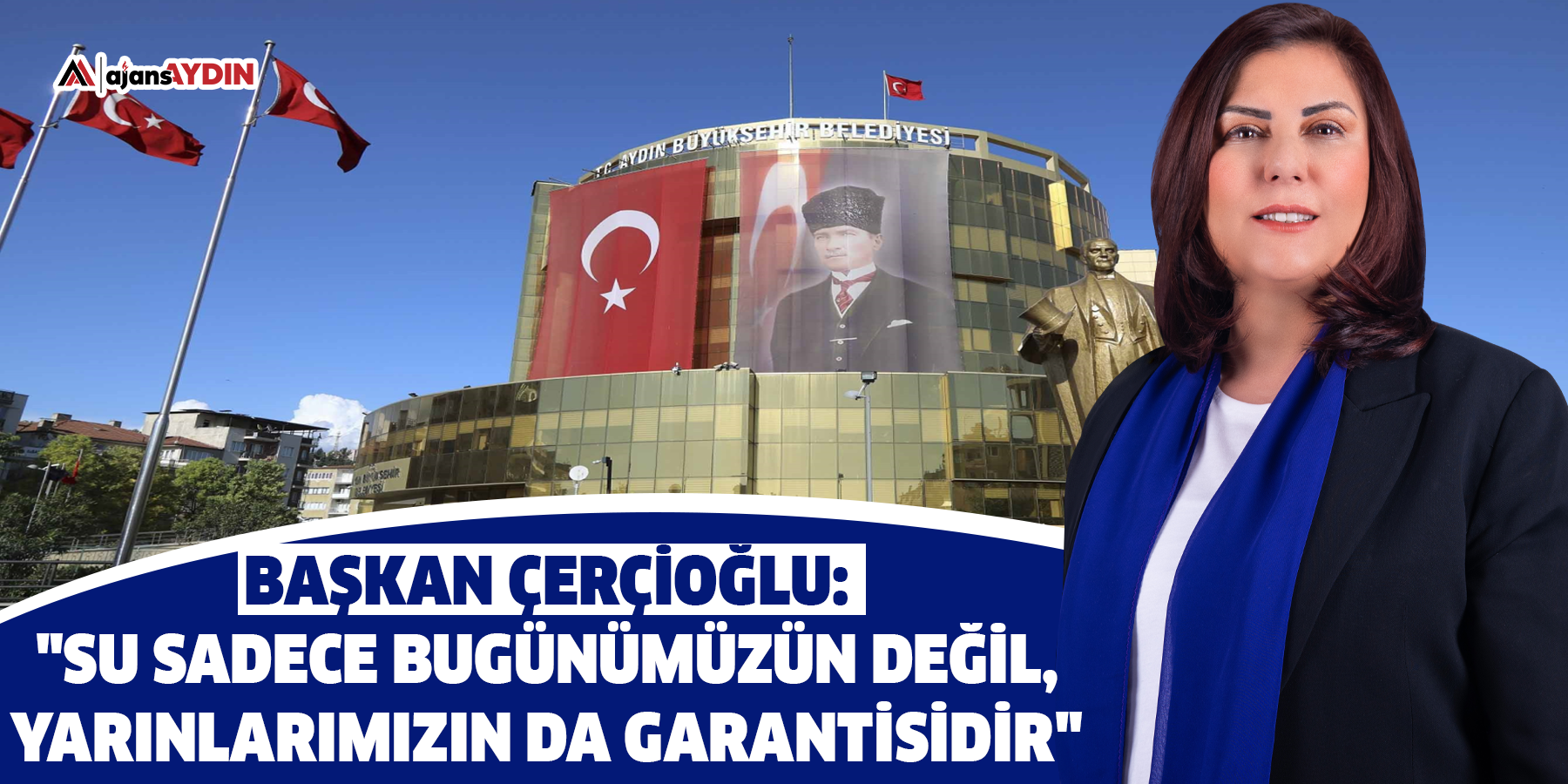 Başkan Çerçioğlu: "Su sadece bugünümüzün değil, yarınlarımızın da garantisidir"