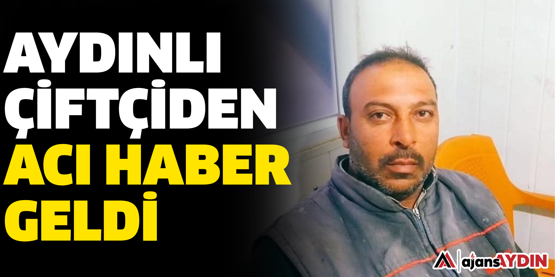 Aydınlı çiftçiden acı haber geldi.