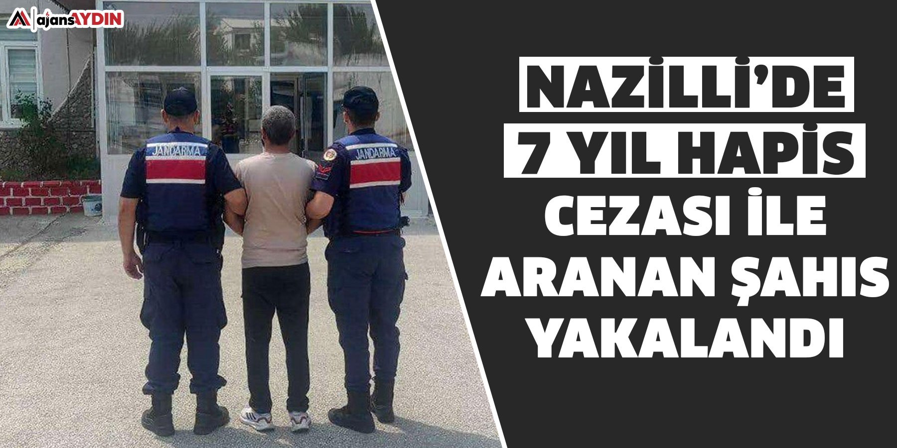 Nazilli’de 7 yıl hapis cezası ile aranan şahıs yakalandı