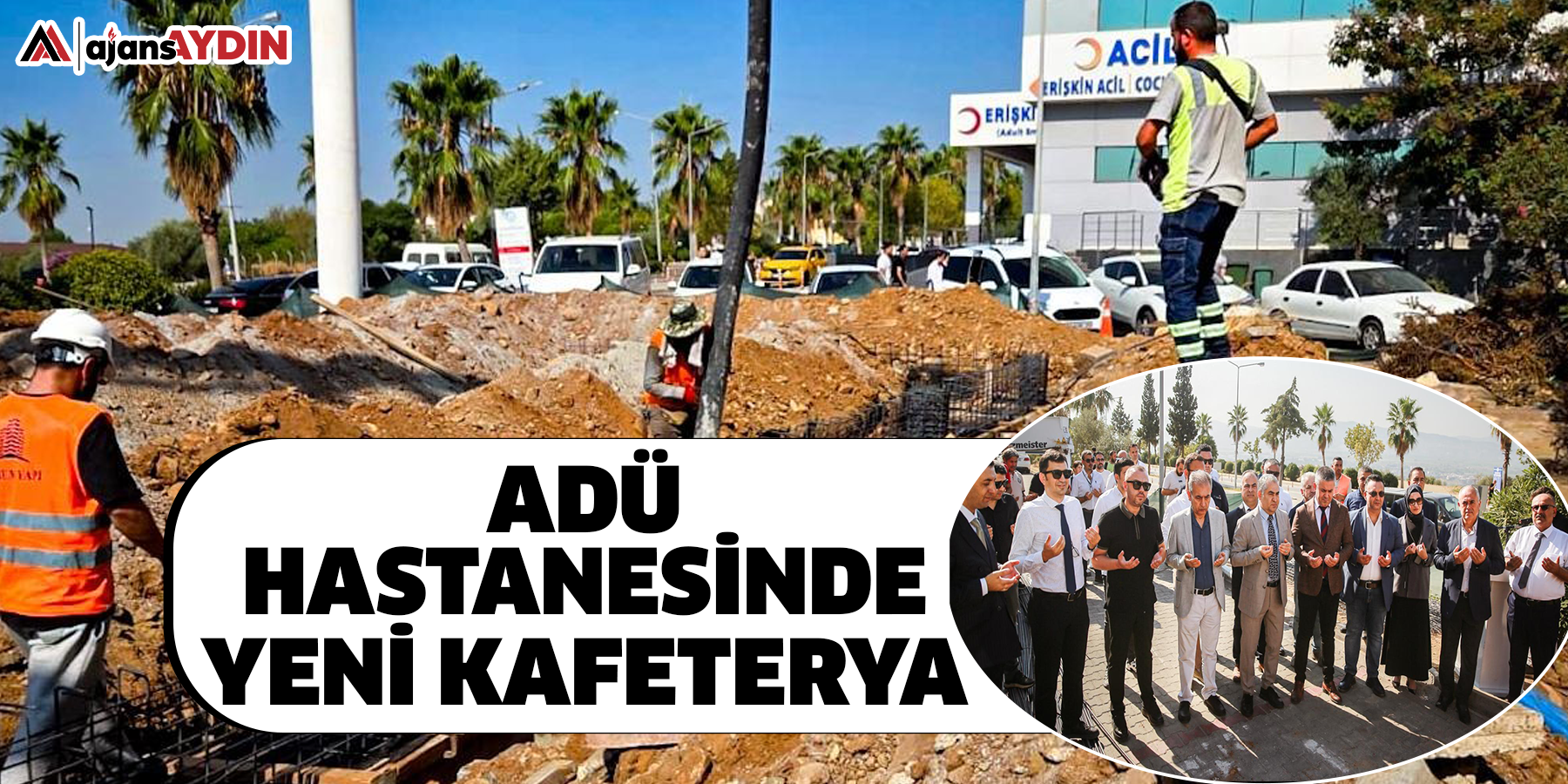 ADÜ Hastanesinde Yeni Kafeterya Yatırımı İçin Temel Atma Töreni Düzenlendi