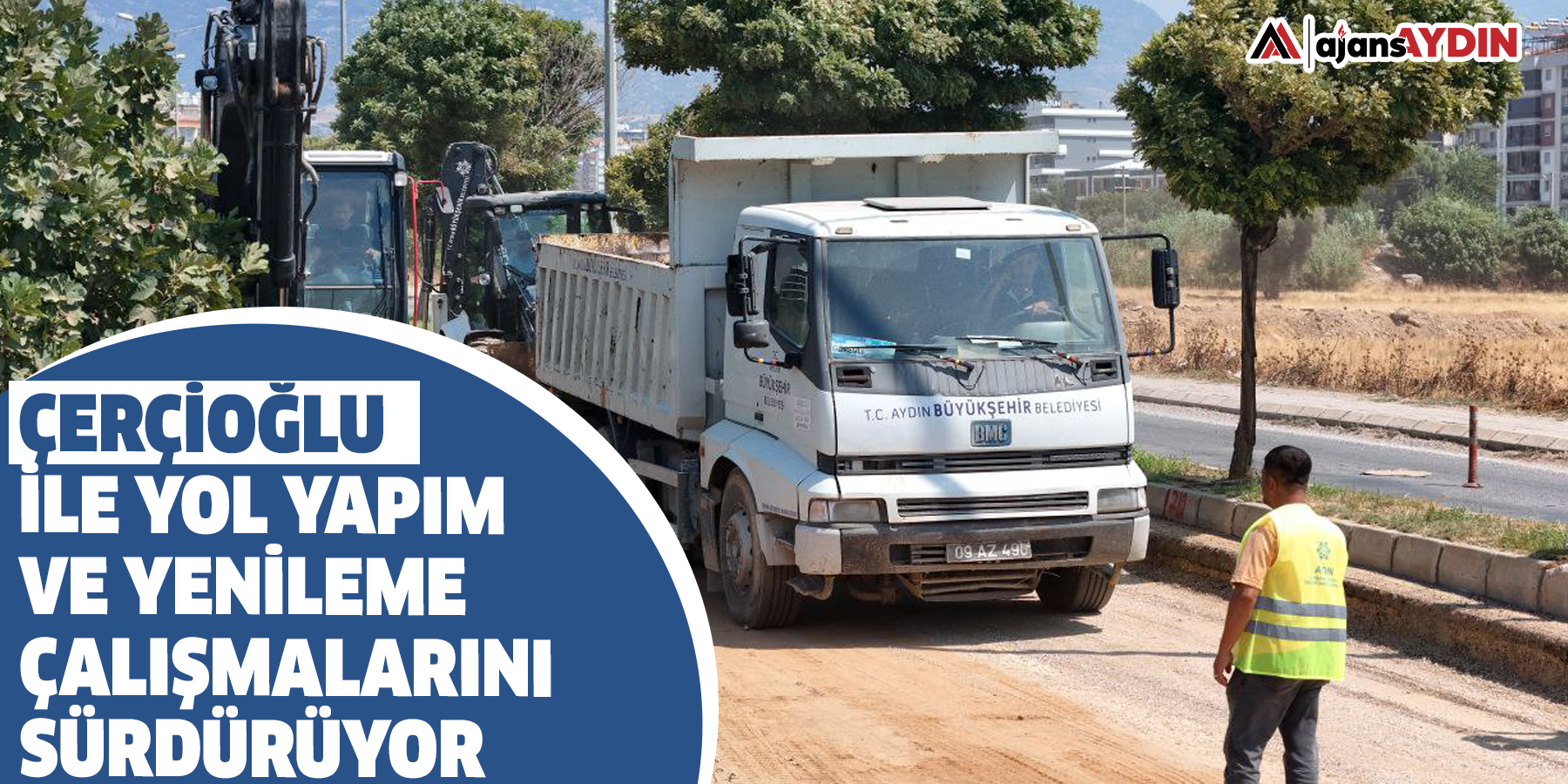 Başkan Çerçioğlu Aydın’ın Tüm İlçelerinde Yol Yapım Ve Yenileme Çalışmalarını Sürdürüyor