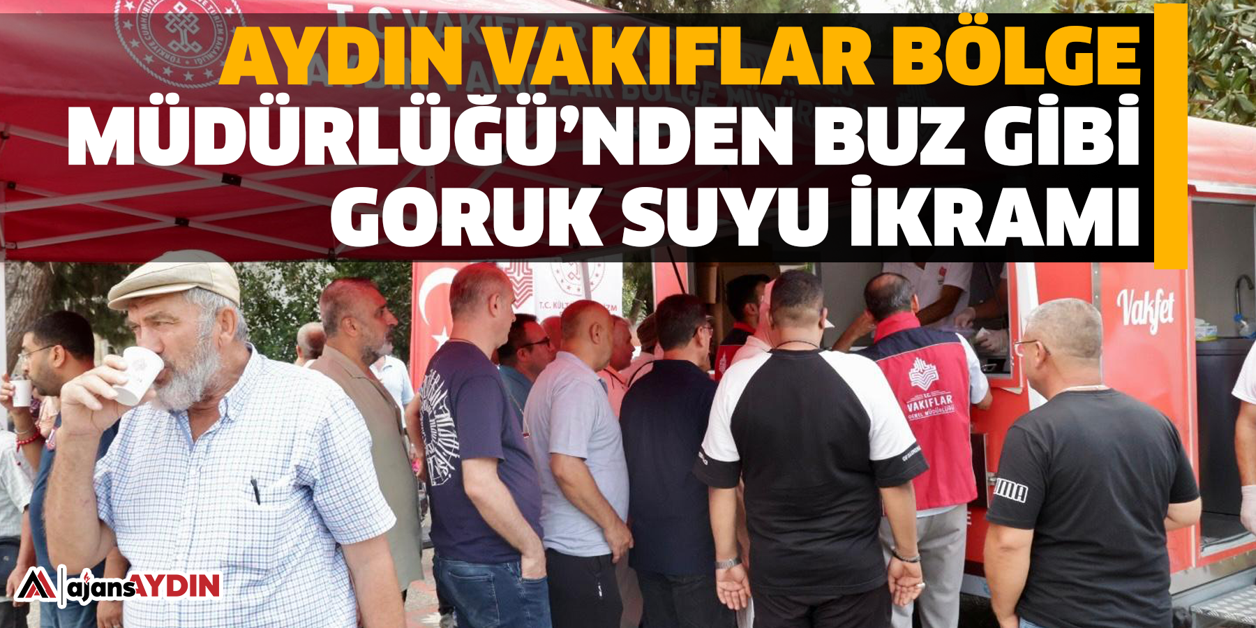 Aydın Vakıflar Bölge Müdürlüğü’nden Buz Gibi Goruk Suyu İkramı