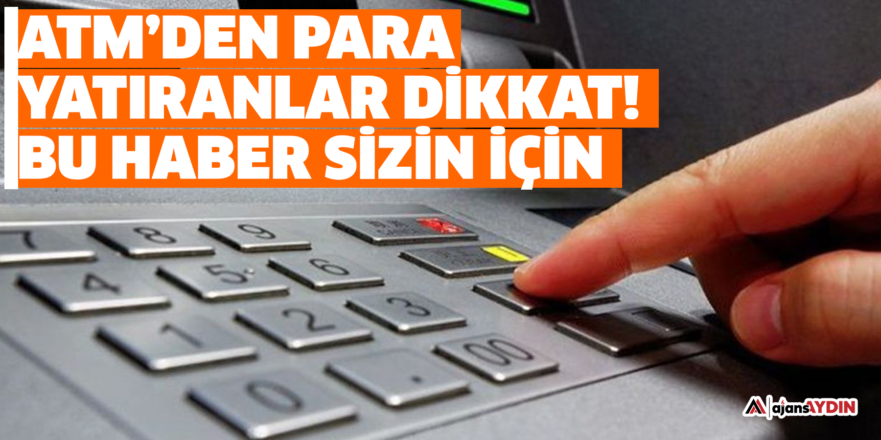 ATM’den para yatıranlar dikkat!  Bu haber sizin için