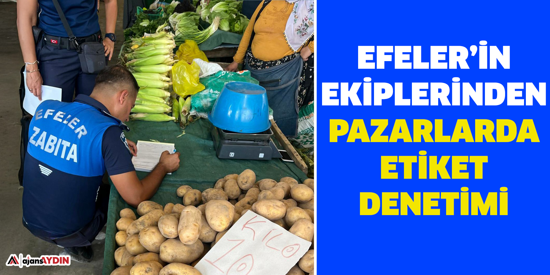 Efeler’in Ekiplerinden Pazarlarda Etiket Denetimi
