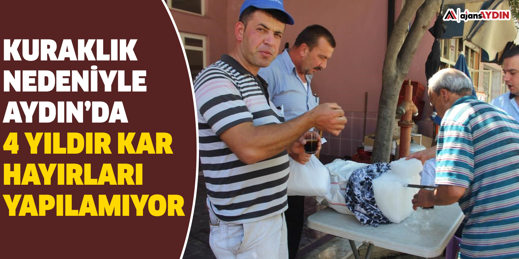 Kuraklık nedeniyle Aydın’da 4 yıldır kar hayırları yapılamıyor