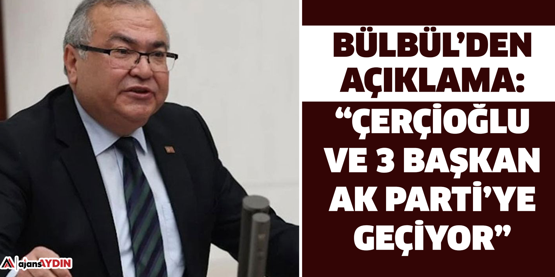 Bülbül’den açıklama: “Çerçioğlu ve 3 başkan AK Parti’ye geçiyor”
