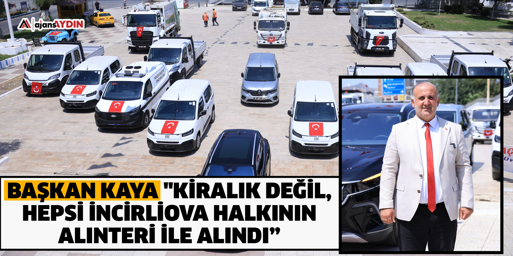 Başkan Kaya "Kiralık değil, hepsi İncirliova halkının alınteri ile alındı”