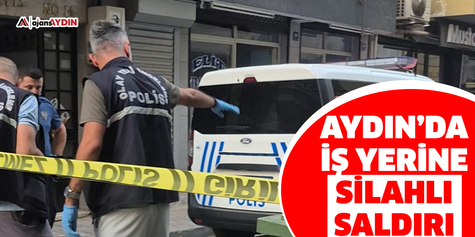 Aydın’da iş yerine silahlı saldırı