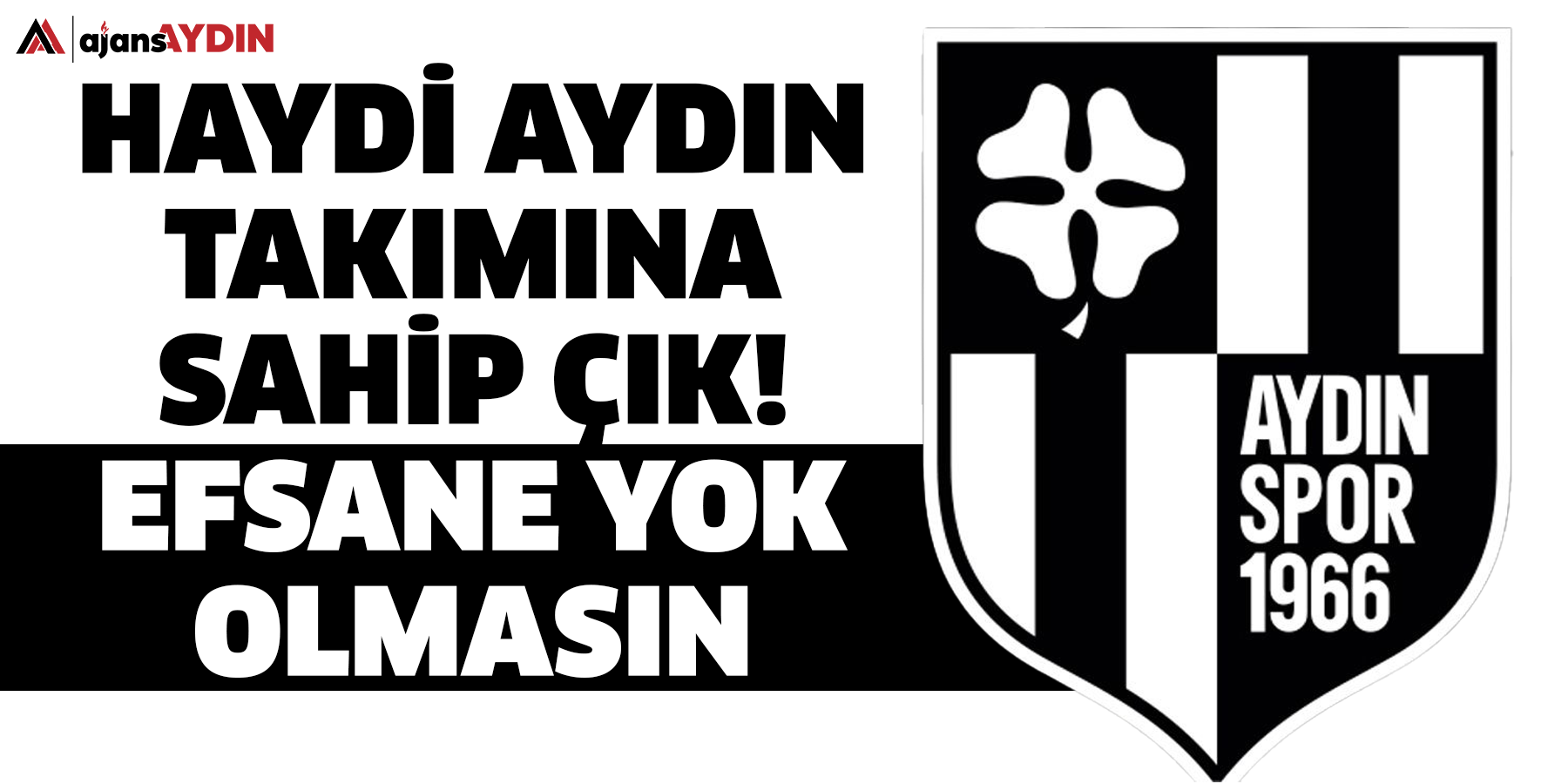 Haydi Aydın takımına sahip çık!  Efsane yok olmasın