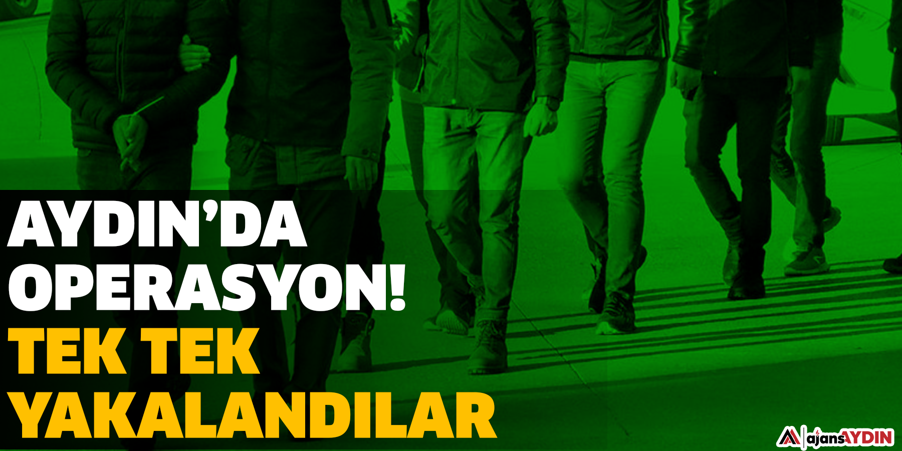 Aydın’da operasyon!  Tek tek yakalandılar
