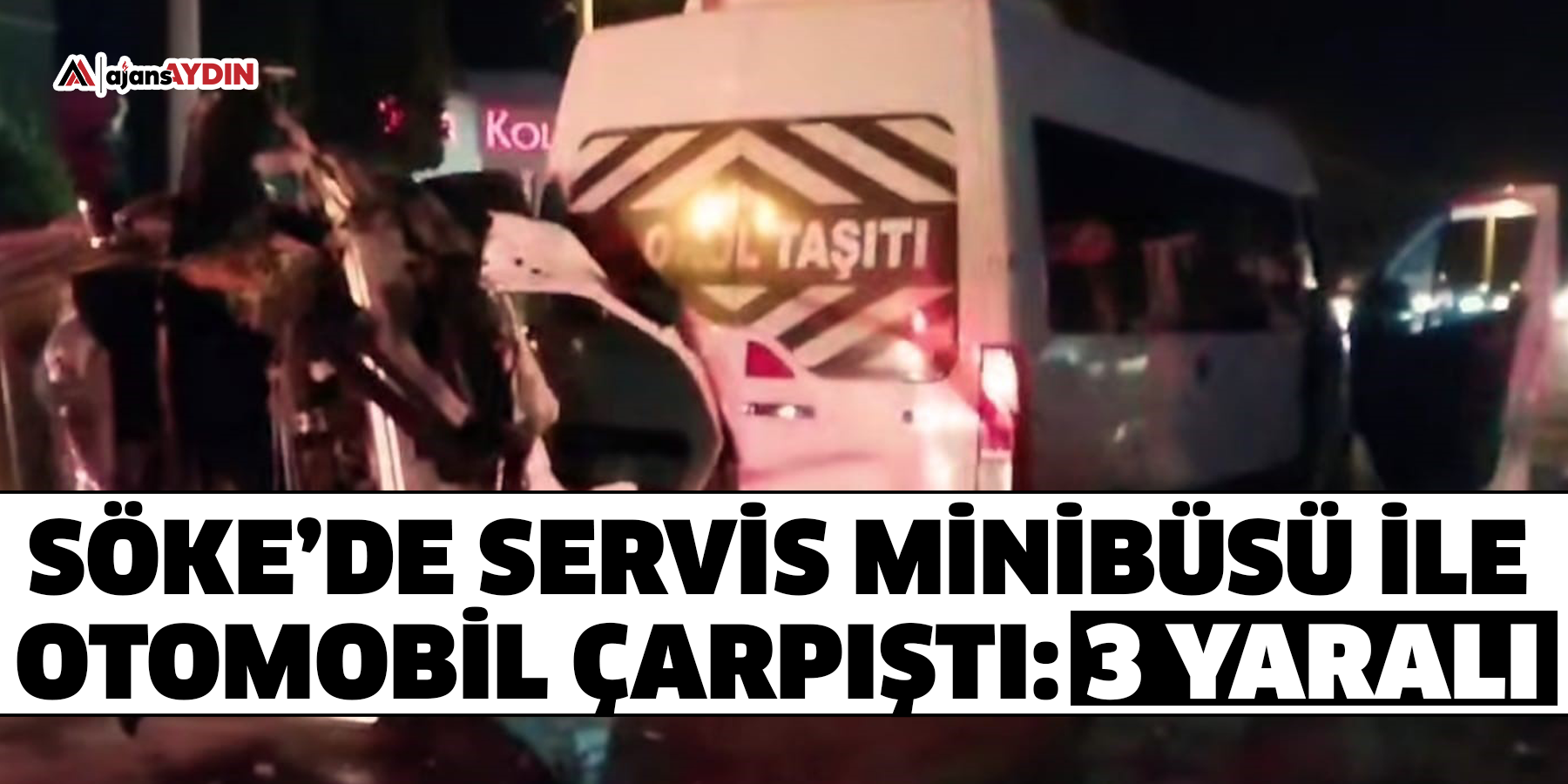 Söke’de servis minibüsü ile otomobil çarpıştı: 3 yaralı