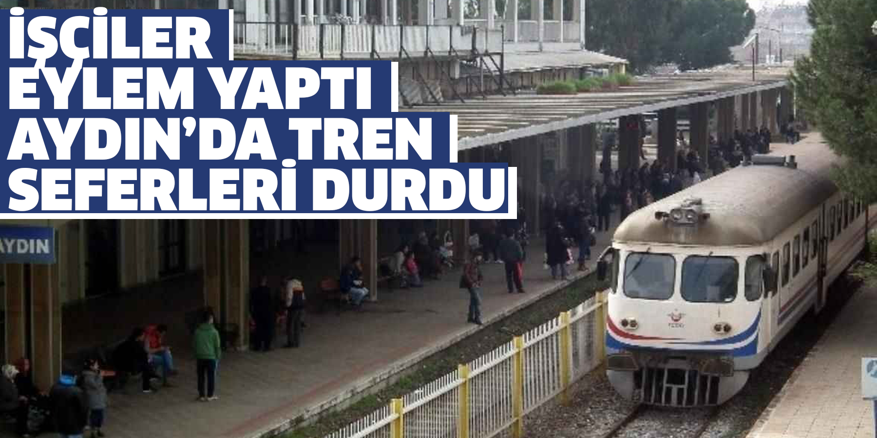 İşçiler eylem yaptı  Aydın’da seferler durdu