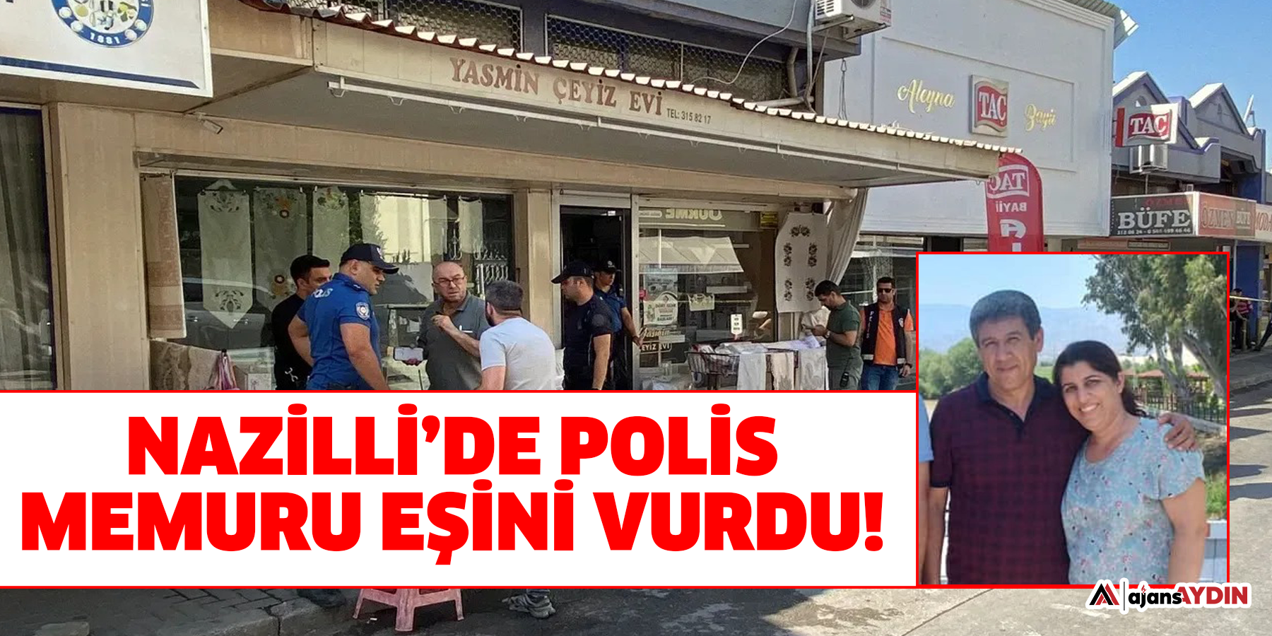Nazilli’de polis memuru eşini vurdu!