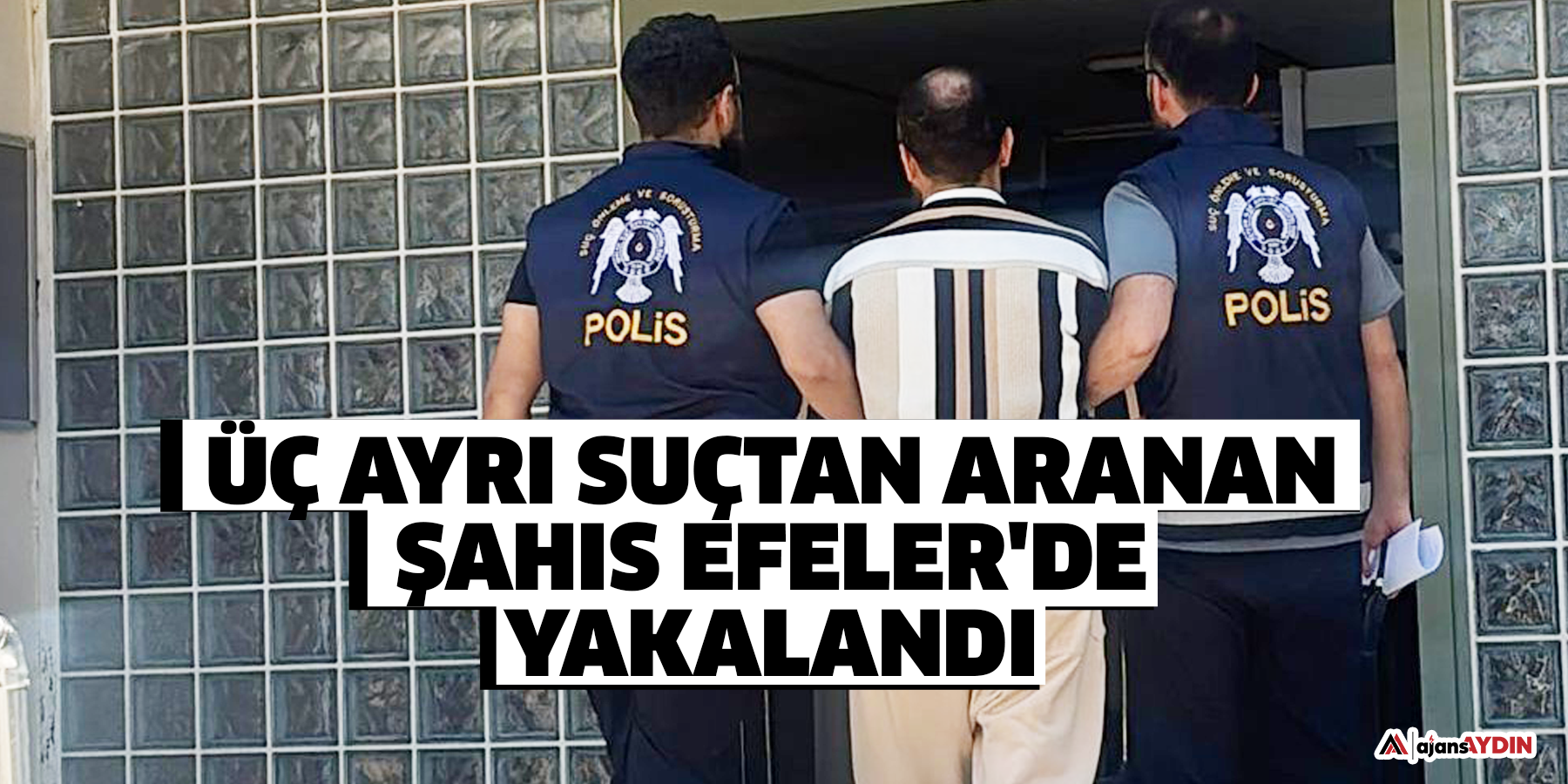 Üç ayrı suçtan aranan şahıs Efeler'de yakalandı