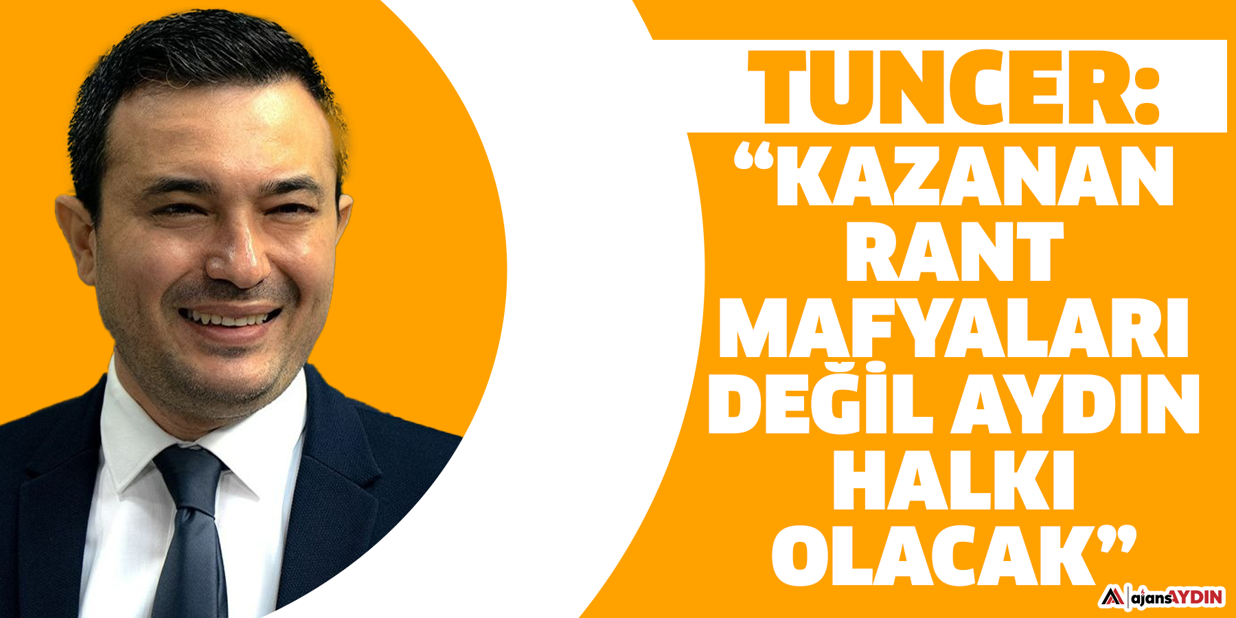 Tuncer: “Kazanan rant mafyaları değil Aydın halkı olacak”
