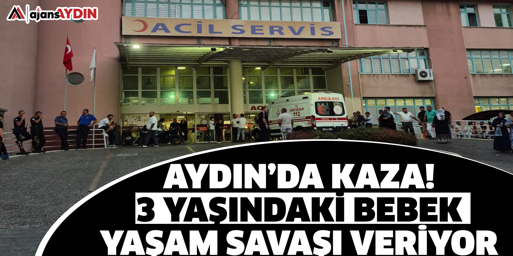Aydın’da kaza! 3 yaşındaki bebek yaşam savaşı veriyor