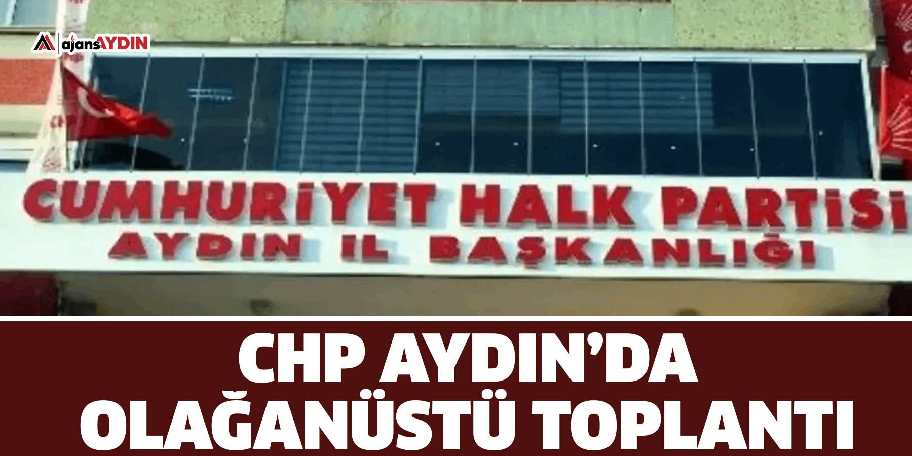 CHP Aydın’da olağanüstü toplantı