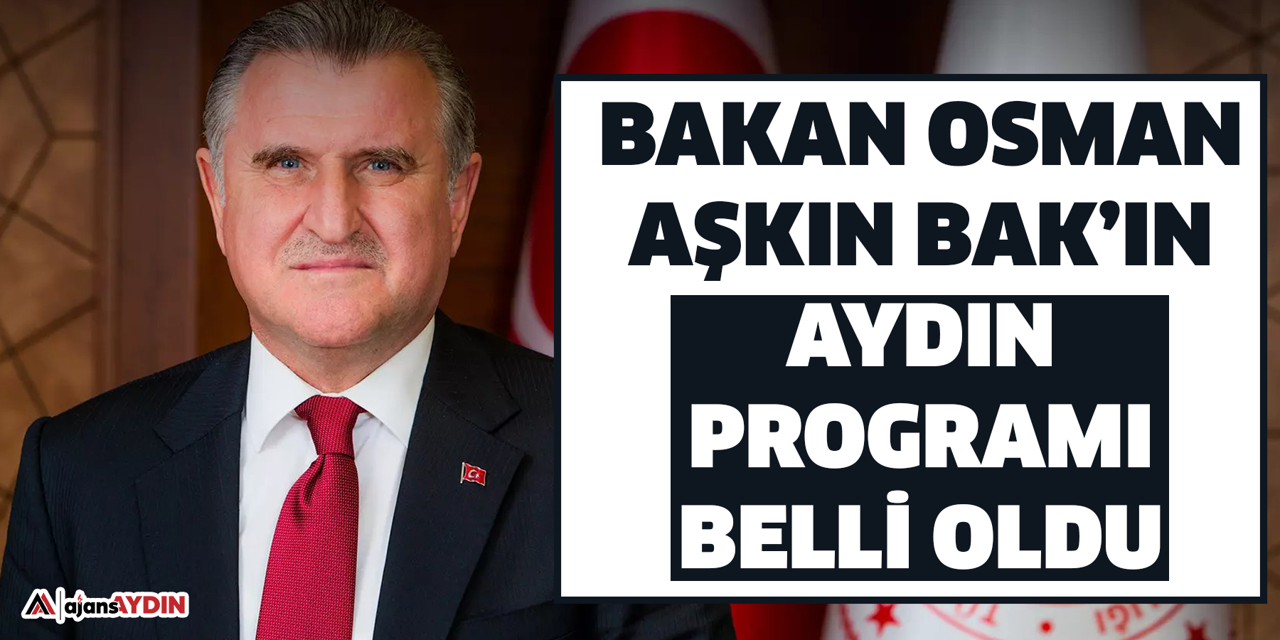 Bakan Osman Aşkın Bak’ın Aydın programı belli oldu