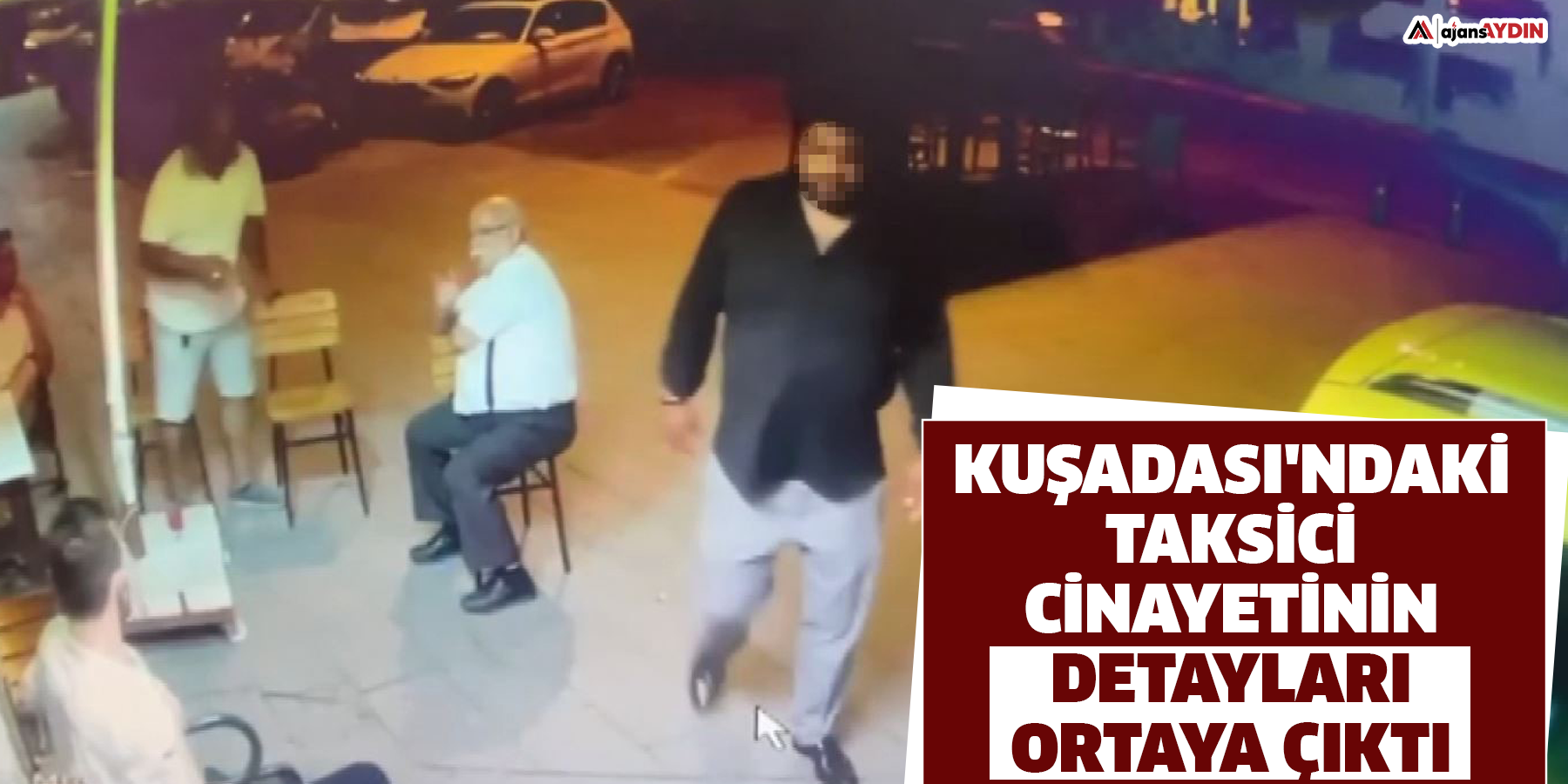 Kuşadası'ndaki taksici cinayetinin detayları ortaya çıktı
