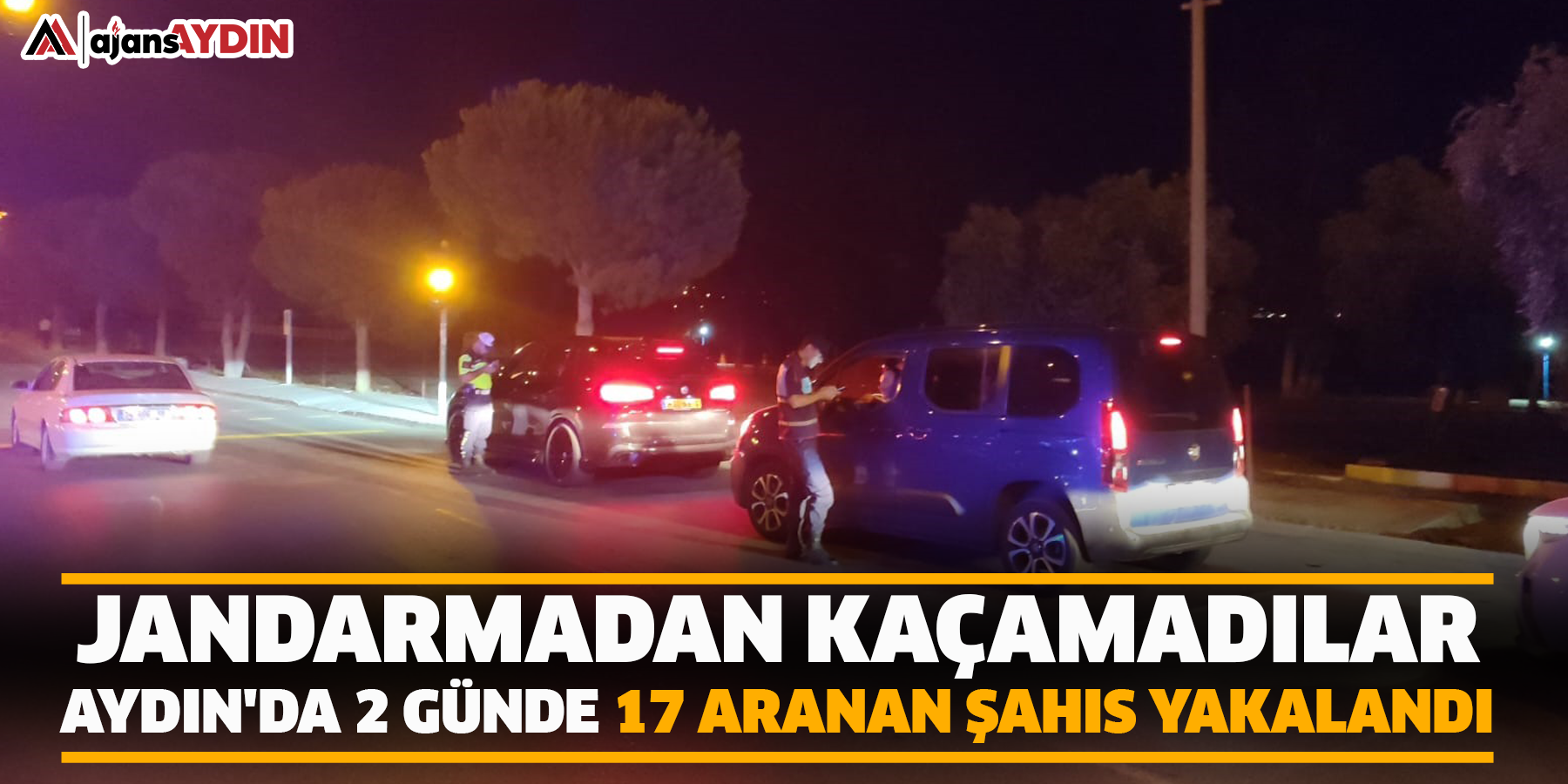 Jandarmadan kaçamadılar  Aydın'da 2 günde 17 aranan şahıs yakalandı