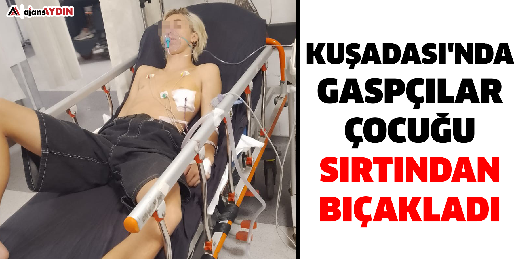 Kuşadası'nda gaspçılar çocuğu sırtından bıçakladı