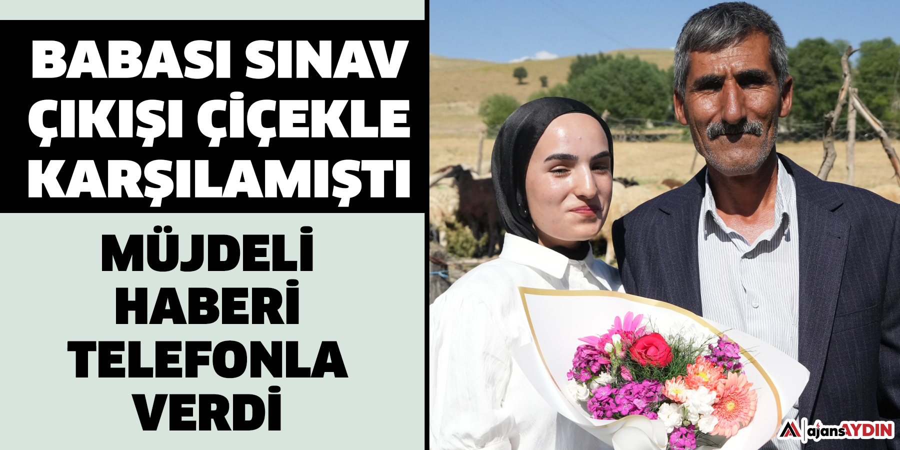 Babası sınav çıkışı çiçekle karşılamıştı, müjdeli haberi telefonla verdi