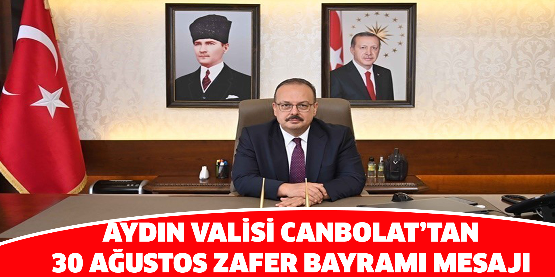 Aydın Valisi Canbolat’tan 30 Ağustos Zafer Bayramı mesajı
