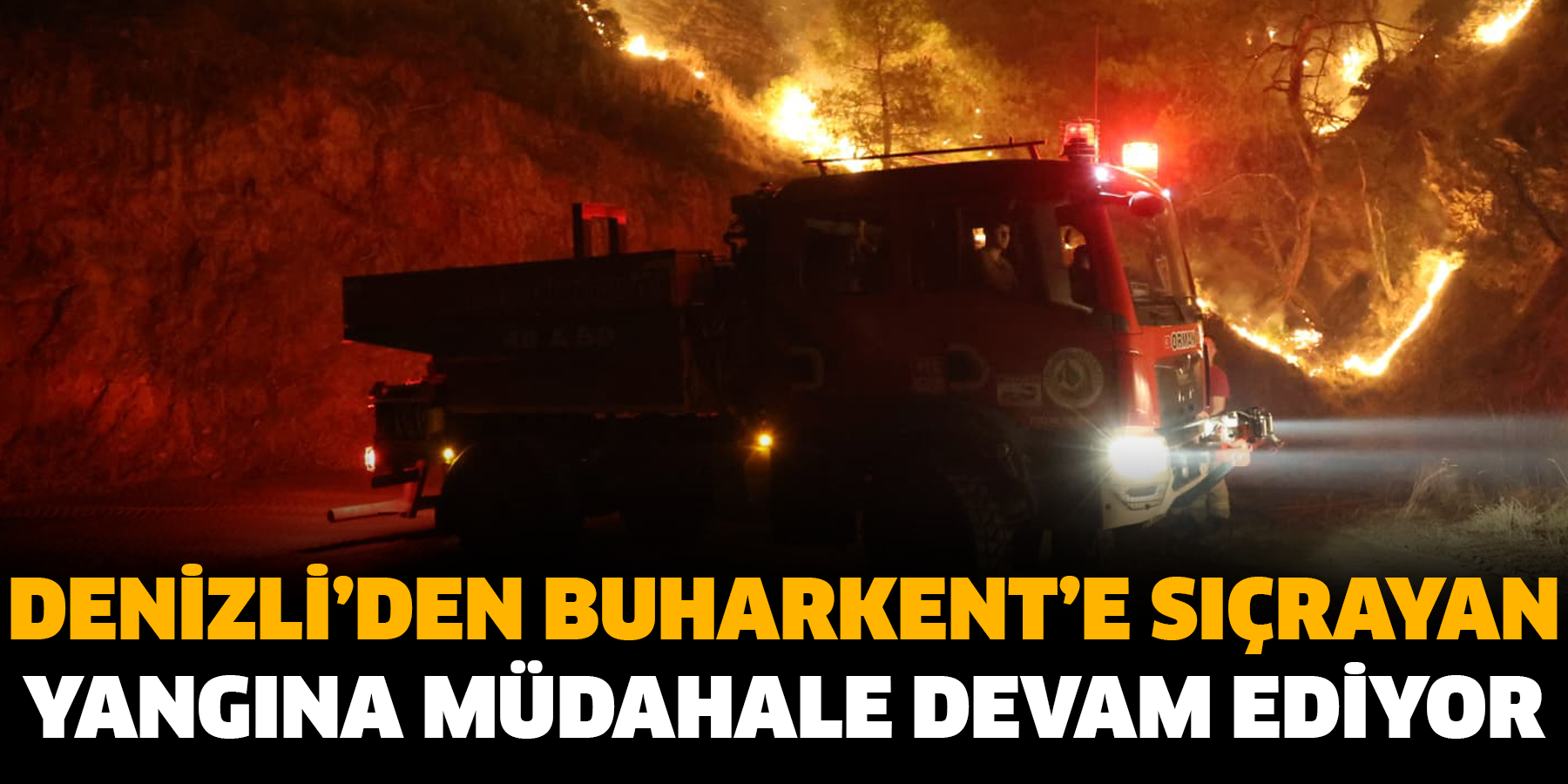 Denizli’den Buharkent’e sıçrayan yangına müdahale devam ediyor