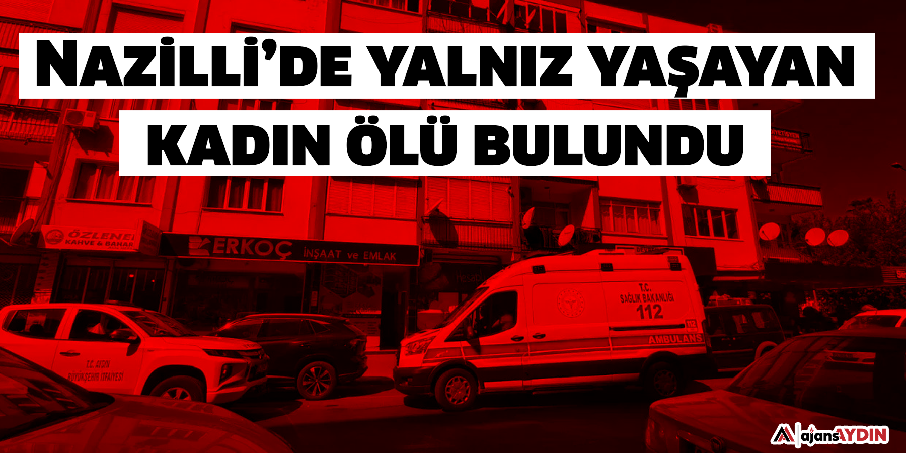 Nazilli’de yalnız yaşayan kadın ölü bulundu
