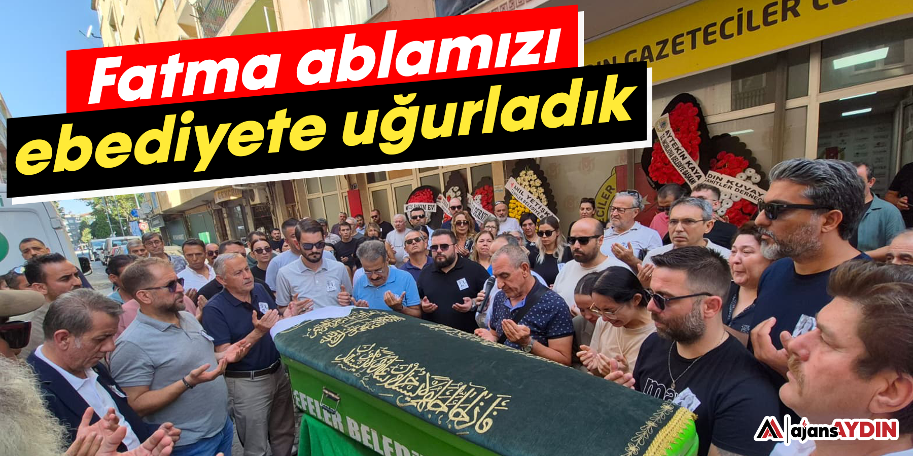 Fatma ablamızı ebediyete uğurladık