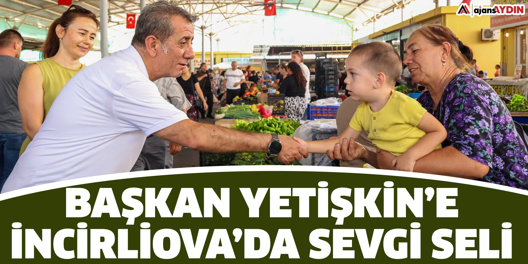 Başkan Yetişkin’e İncirliova’da Sevgi Seli