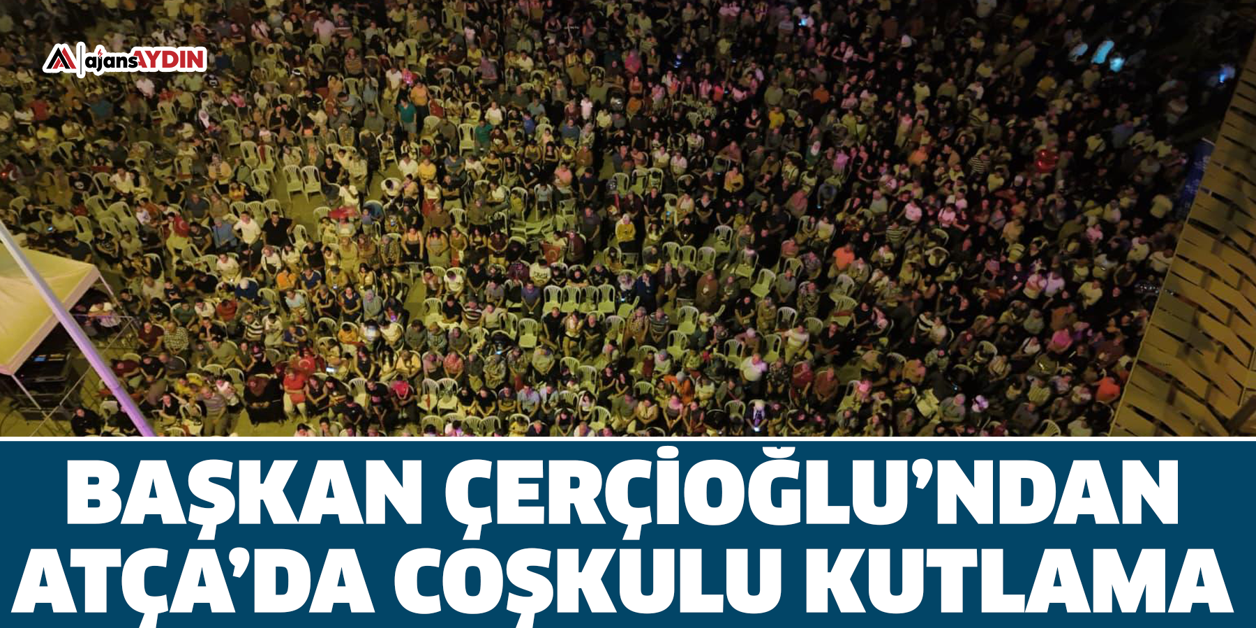 Başkan Çerçioğlu’ndan Atça’da Coşkulu Kutlama