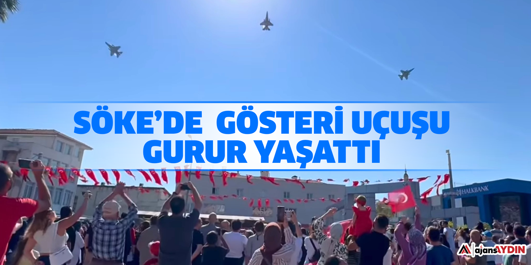 Söke’de hava kuvvetleri uçaklarının gösteri uçuşu gurur yaşattı