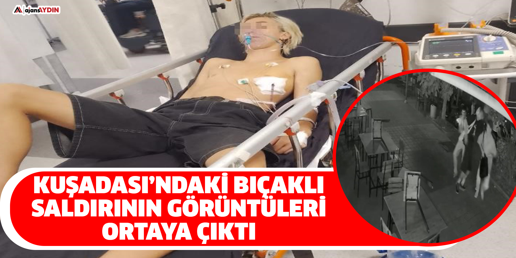 Kuşadası’ndaki bıçaklı saldırının görüntüleri ortaya çıktı
