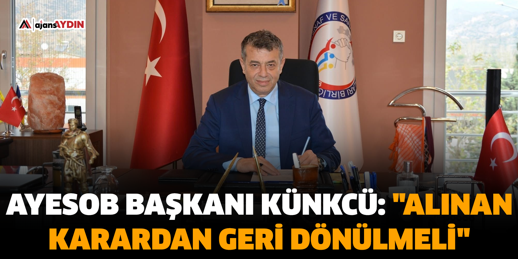 AYESOB Başkanı Künkcü: "Alınan karardan geri dönülmeli"