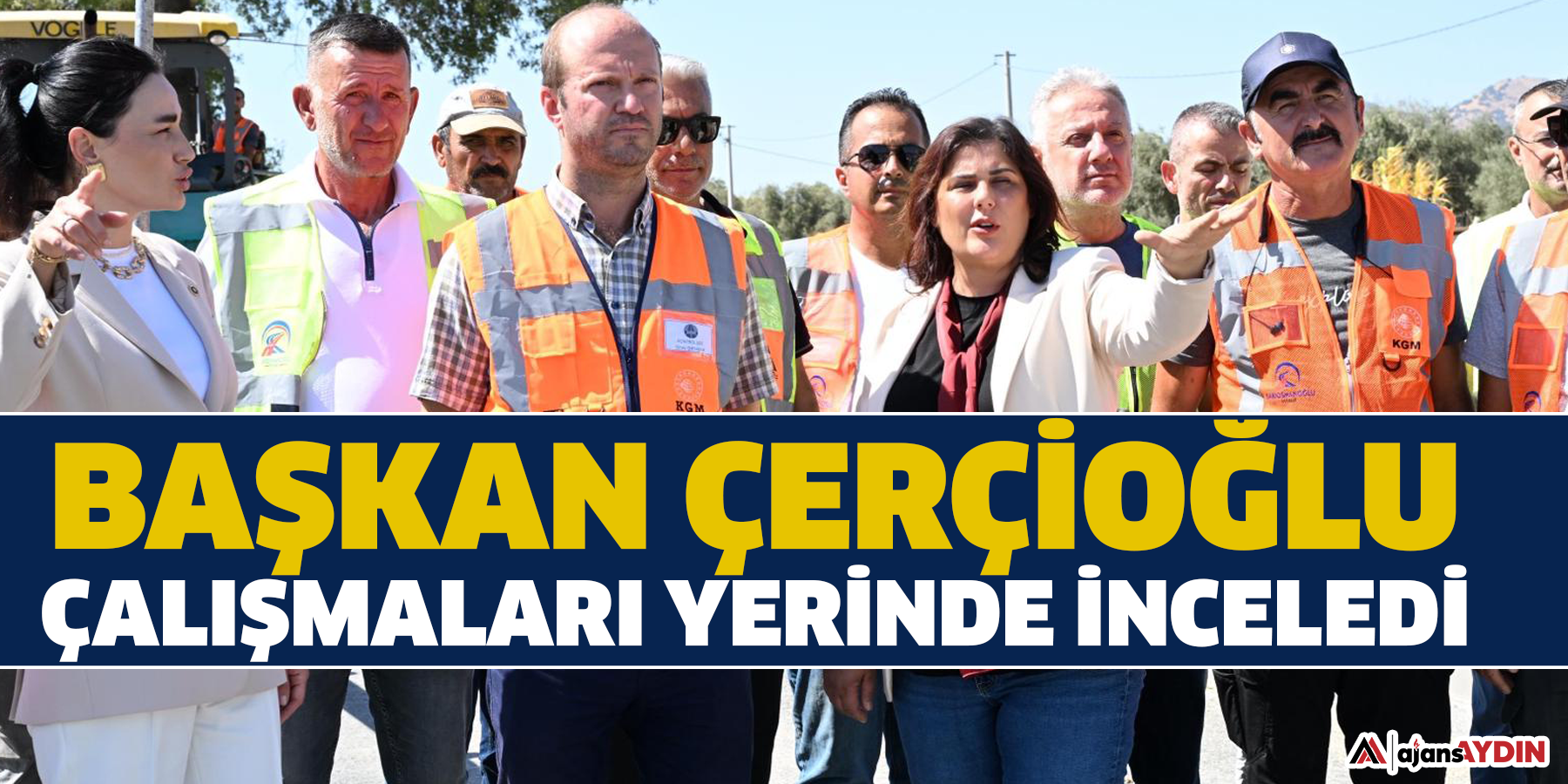 Başkan Çerçioğlu Çalışmaları Yerinde İnceledi