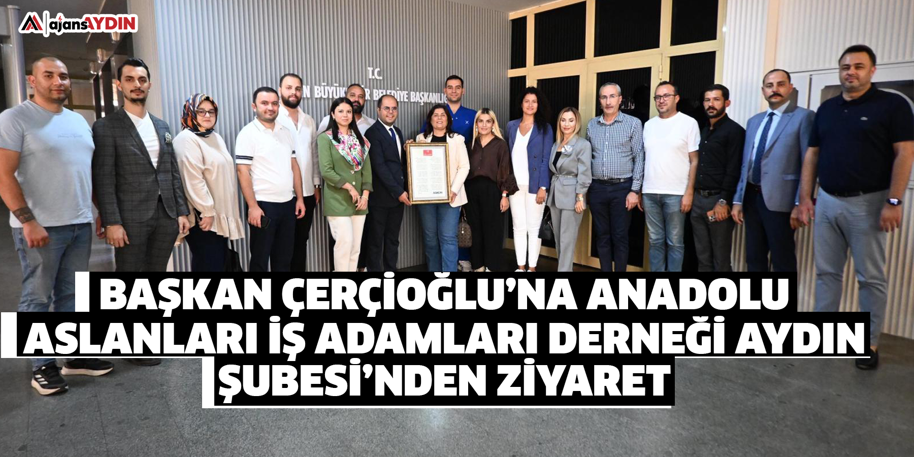 Başkan Çerçioğlu’na Anadolu Aslanları İş Adamları Derneği Aydın Şubesi’nden Ziyaret