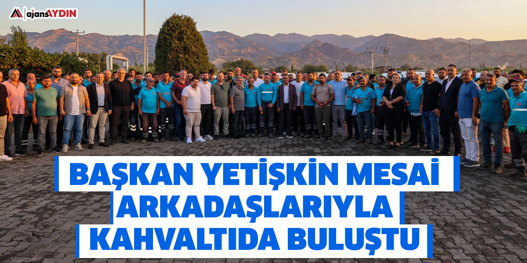 Başkan Yetişkin Mesai Arkadaşlarıyla Kahvaltıda Buluştu