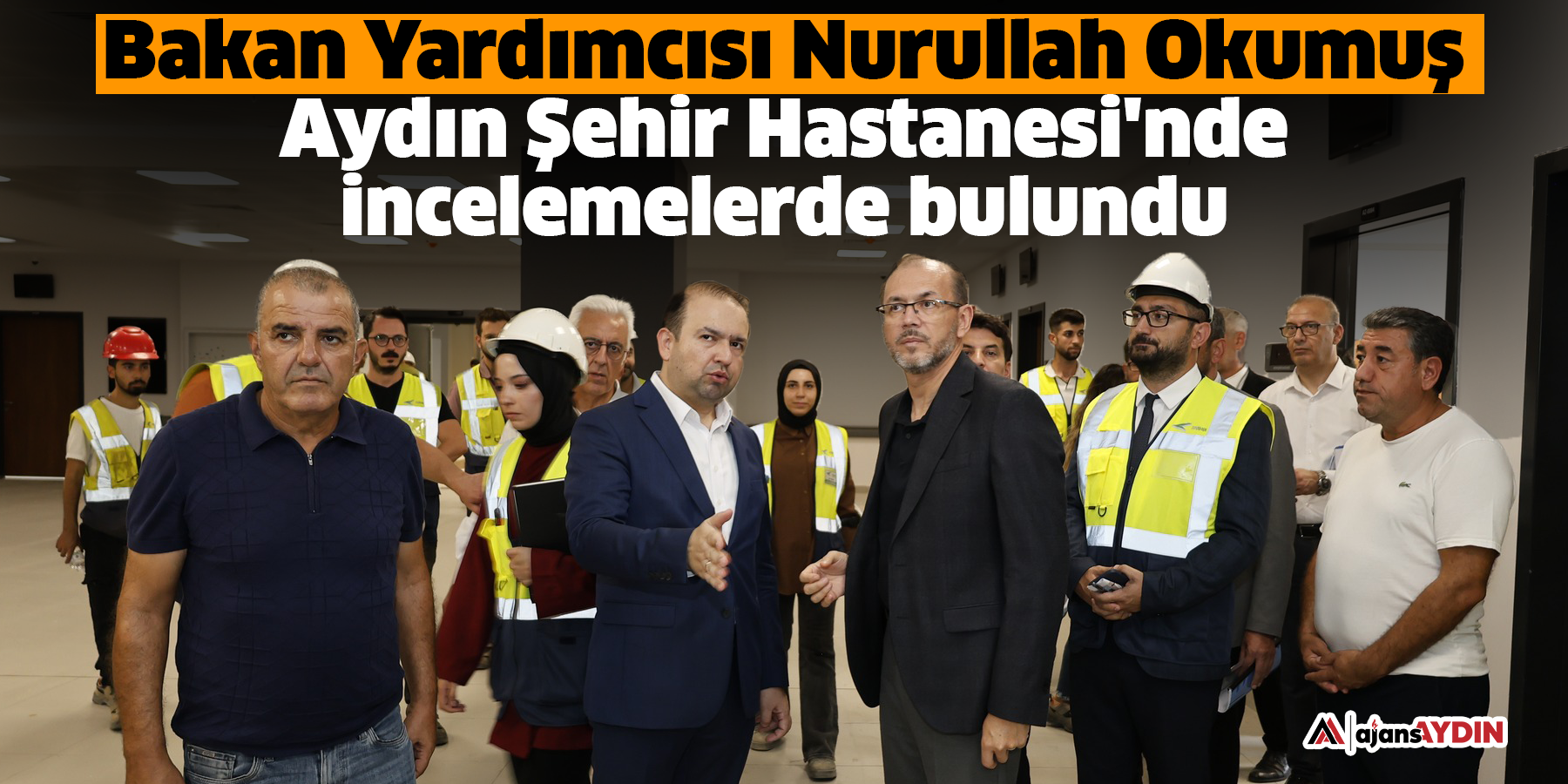 Bakan Yardımcısı Nurullah Okumuş Aydın Şehir Hastanesi'nde incelemelerde bulundu