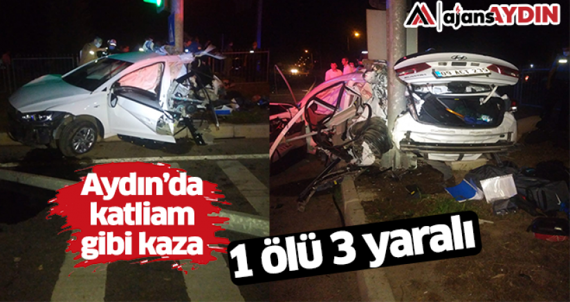 Aydın'da katliam gibi kaza 1 ölü 4 yaralı