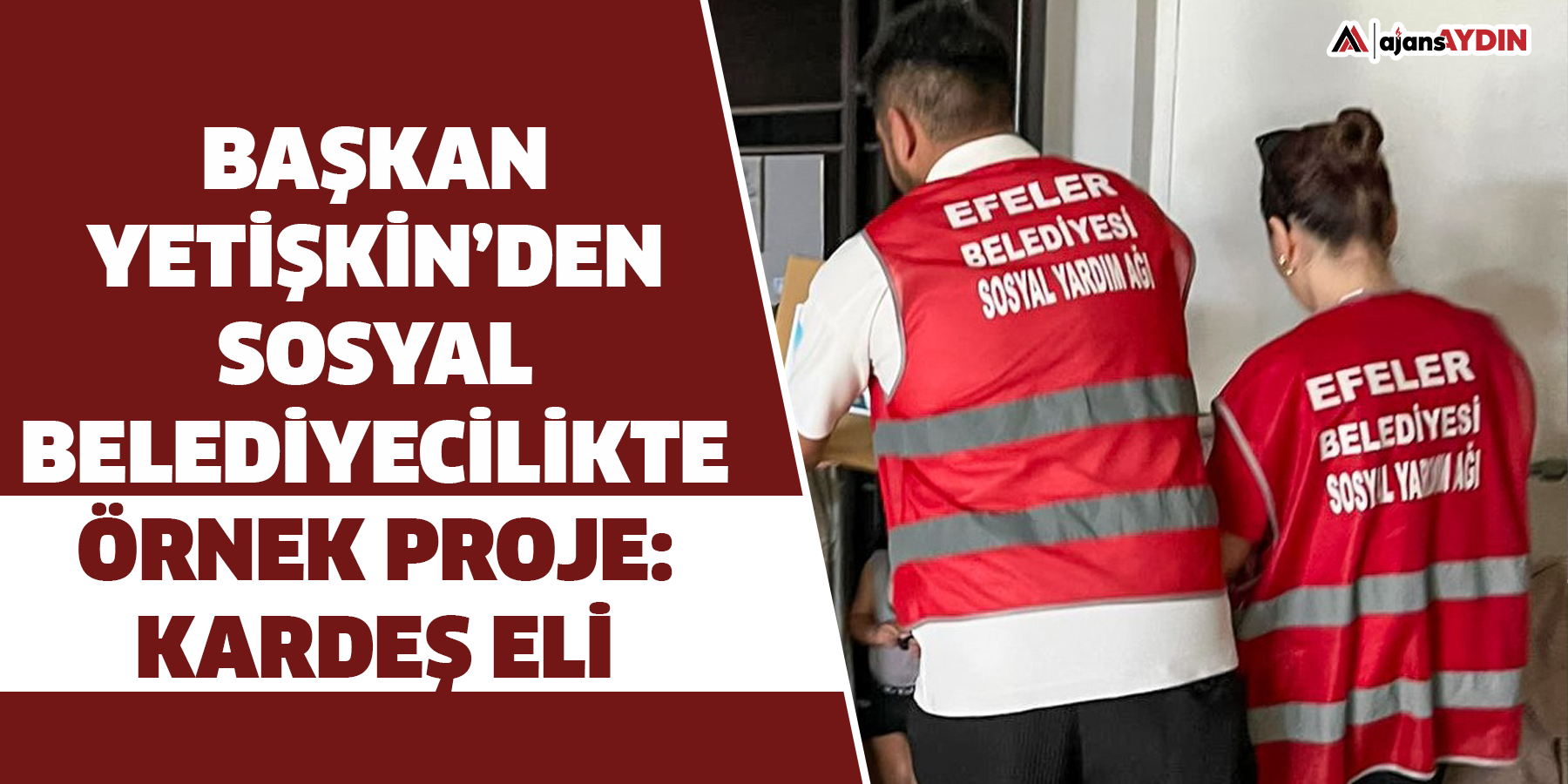 Başkan Yetişkin’den Sosyal Belediyecilikte Örnek Proje: Kardeş Eli