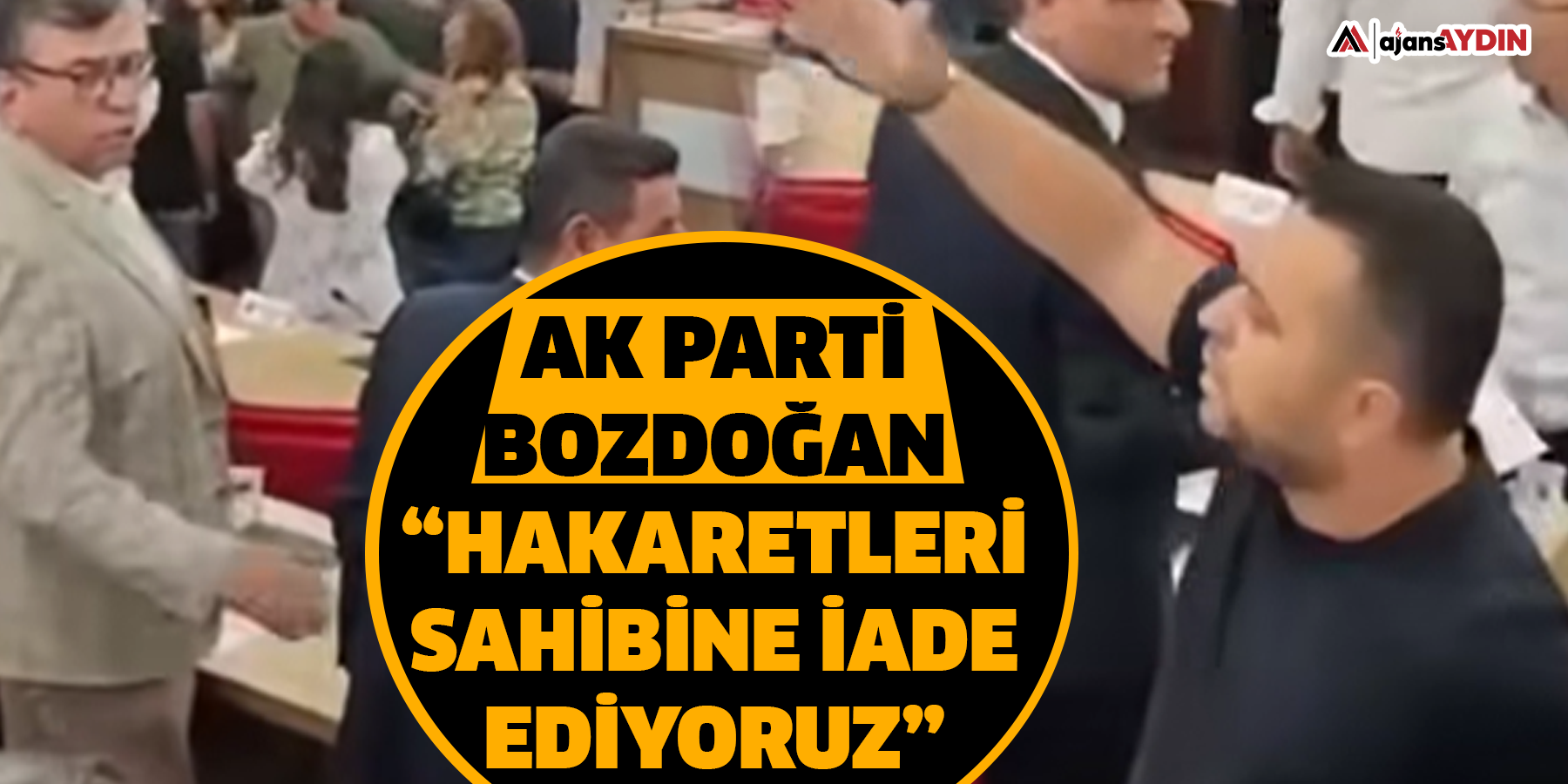 AK Parti Bozdoğan: “Hakaretleri sahibine iade ediyoruz”